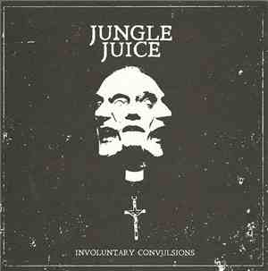 Jungle Juice  - Involuntary Convulsions