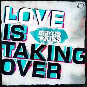 Marc Kiss - Love Is Taking Over (Remix Bundle)