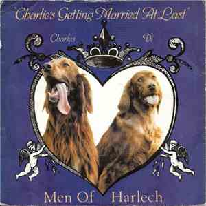Men Of Harlech - Charlie's Getting Married At Last / Tribute