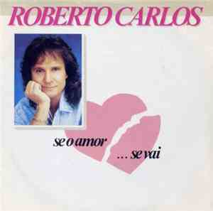 Roberto Carlos - Se O Amor Se Vai