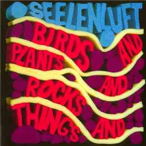 Seelenluft - Birds And Plants And Rocks And Things