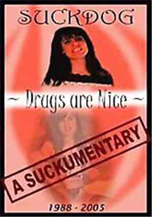 Suckdog - Drugs Are Nice: A Suckumentary