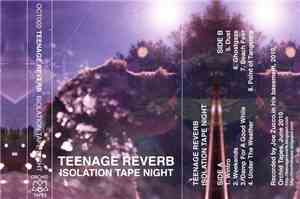Teenage Reverb - Isolation Tape Night