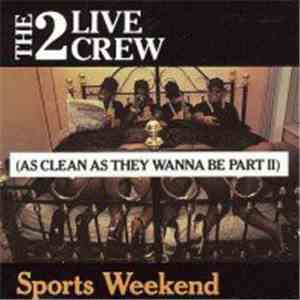 The 2 Live Crew - Sports Weekend (As Nasty As They Wanna Be Part II)