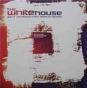 The Whitehouse - Ain't No Mountain High Enough (Allister Whitehead Remixes)