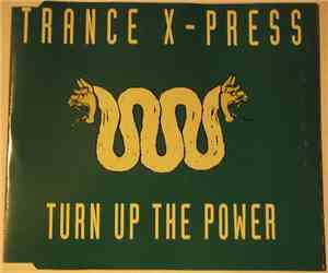 Trance X-Press - Turn Up The Power