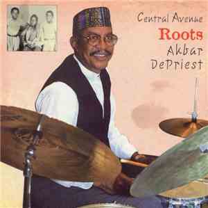 Akbar DePriest - Central Avenue Roots