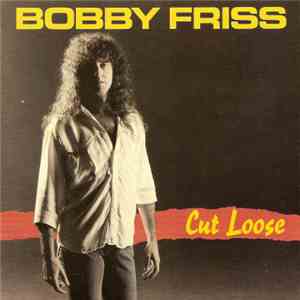 Bobby Friss - Cut Loose