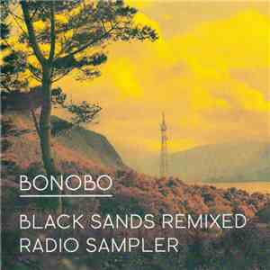 Bonobo - Black Sands Remixed Radio Sampler