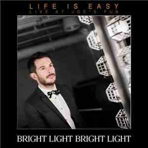 Bright Light Bright Light - Life Is Easy (Live At Joe's Pub)