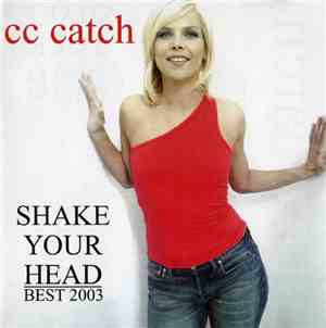 CC Catch - Shake Your Head - Best 2003