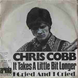 Chris Cobb - It Takes A Little Bit Longer / I Cried And I Cried