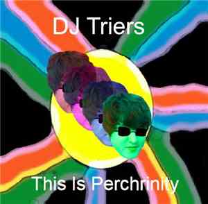 DJ Triers - This Is Perchrinity