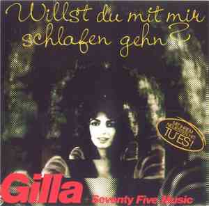 Gilla + Seventy Five Music - Willst Du Mit Mir Schlafen Gehn?