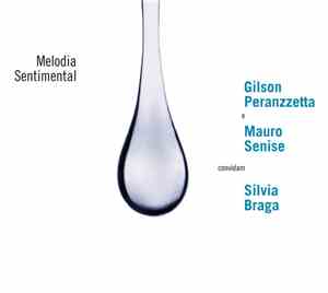 Gilson Peranzzetta E Mauro Senise Convidam Silvia Braga - Melodia Sentiment ...