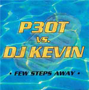 P30T vs. DJ Kevin  - Few Steps Away