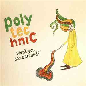 Polytechnic - Won't You Come Around?