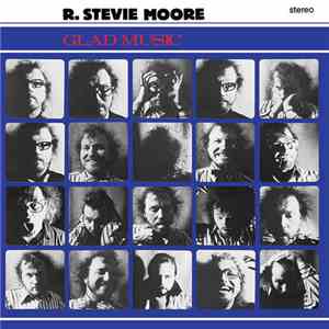 R. Stevie Moore - Glad Music
