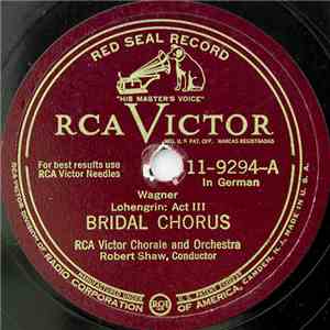 RCA Victor Chorale And Orchestra - Lohengrin: Act III, Bridal Chorus / Il T ...