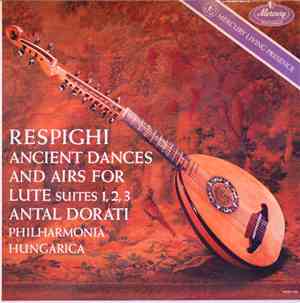 Respighi - Antal Dorati And Philharmonia Hungarica - Ancient Airs & Dances  ...