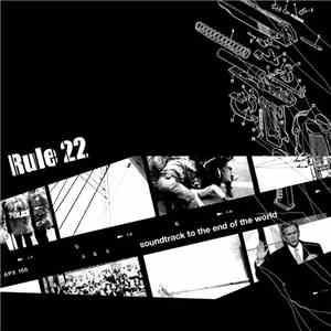 Rule 22 - Soundtrack To The End Of The World