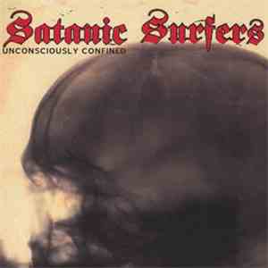 Satanic Surfers - Unconsciously Confined