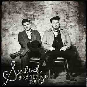 Seabird - Troubled Days