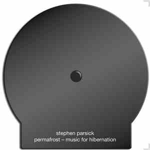 Stephen Parsick - Permafrost: Music For Hibernation