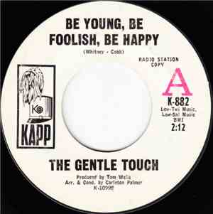 The Gentle Touch  - Be Young, Be Foolish, Be Happy / Rainbows