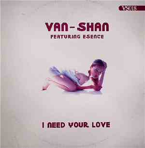 Van - Shan Featuring Esence - I Need Your Love
