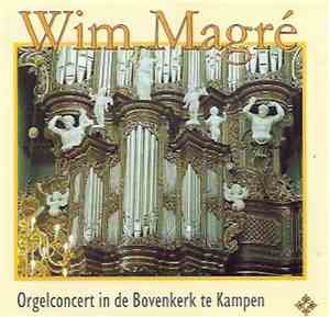 Wim Magré - Orgelconcert In de Bovenkerk Te Kampen