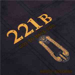 221B - Got To Have You