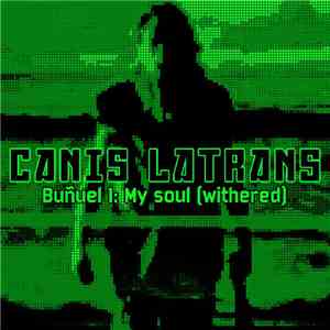 Canis Latrans - Buñuel 1: My Soul (Withered)