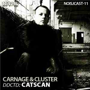 Carnage & Cluster - ddctd: Catscan