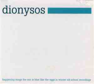 Dionysos  - Happening Songs / The Sun Is Blue Like The Eggs In Winter / Old ...