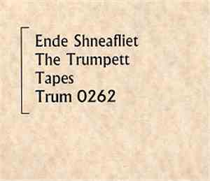 Ende Shneafliet - The Trumpett Tapes