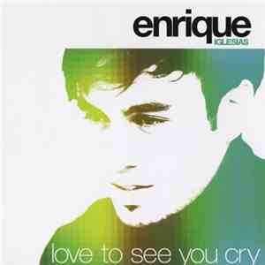 Enrique Iglesias - Love To See You Cry