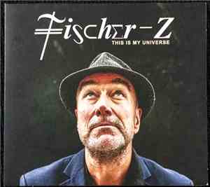 Fischer-Z - This Is My Universe