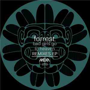 Forrest - Bad Girls Go To Heaven Remixes EP