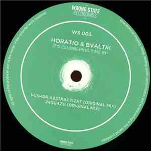 Horatio & Bvaltik - It's Clubbering Time EP