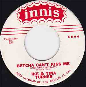 Ike & Tina Turner - Betcha Can't Kiss Me / Don't Lie To Me