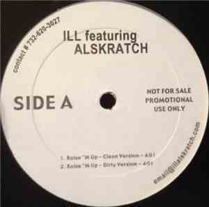 Ill Featuring Al Skratch - Raise'M Up / High Enough / Livest Nigga