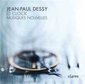 Jean-Paul Dessy - Musiques Nouvelles - O Clock