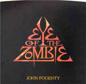 John Fogerty - Eye Of The Zombie