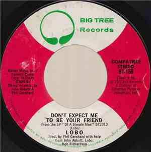 Lobo  - Don't Expect Me To Be Your Friend / A Big Red Kite