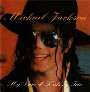 Michael Jackson - My Love 4 Kids Is True