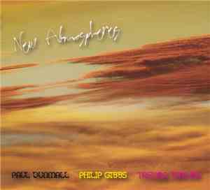 Paul Dunmall, Philip Gibbs, Trevor Taylor  - New Atmospheres