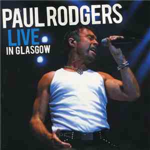 Paul Rodgers - Live In Glasgow