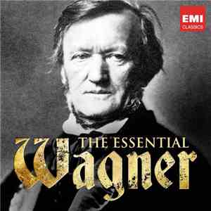 Richard Wagner - The Essential Wagner