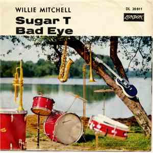 Willie Mitchell - Bad Eye / Sugar T